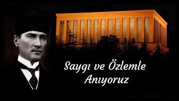 Büyük Önderimiz Gazi Mustafa Kemal Atatürk vefatının 78.yılında anıldı