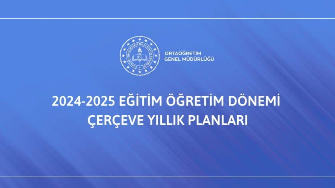 2024-2025 EĞİTİM ÖĞRETİM YILI ÇERÇEVE YILLIK PLANLARI YAYINLANDI